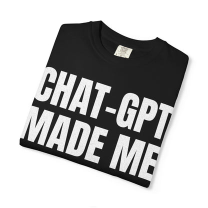 Chat-GPT Made Me Do It T-shirt | AI Humor Tee, Graphic Shirt